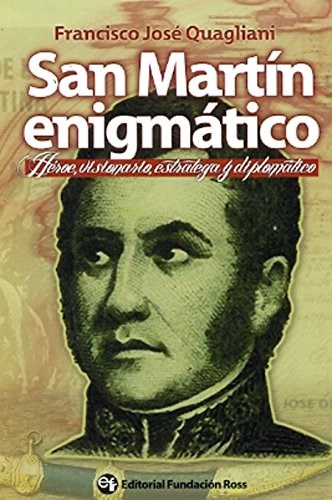 Papel SAN MARTIN ENIGMATICO HEROE VISIONARIO ESTRATEGA Y DIPL  OMATICO (RUSTICO)