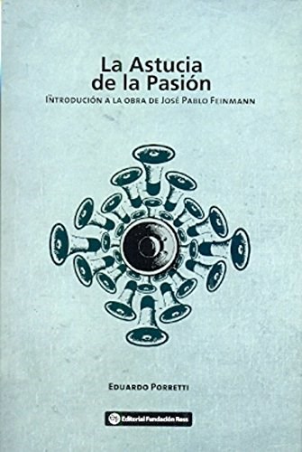 Papel ASTUCIA DE LA PASION INTRODUCCION A LA OBRA DE JOSE PAB  LO FEINMANN