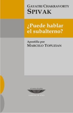 Papel PUEDE HABLAR EL SUBALTERNO (COLECCION CUADERNOS DE PLATA) (BOLSILLO)