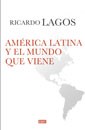 Papel AMERICA LATINA Y EL MUNDO QUE VIENE (COLECCION DEBATE ACTUALIDAD)
