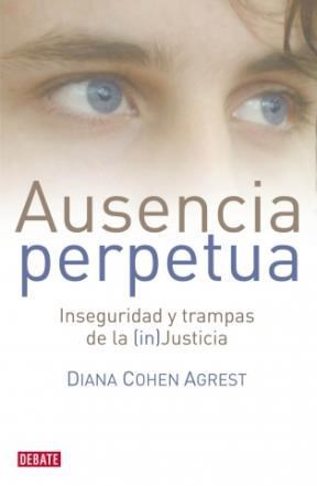 Papel AUSENCIA PERPETUA INSEGURIDAD Y TRAMPAS DE LA INJUSTICIA (COLECCION DEBATE)