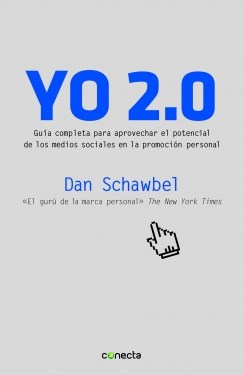 Papel YO 2.0 GUIA COMPLETA PARA APROVECHAR EL POTENCIAL DE LOS MEDIOS SOCIALES EN LA PROMOCION PERSONAL