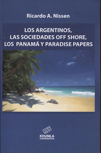 Papel ARGENTINOS LAS SOCIEDADES OFF SHORE LOS PANAMA Y PARADISE PAPERS (RUSTICA)