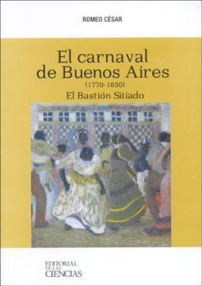 Papel CARNAVAL DE BUENOS AIRES 1770-1850 EL BASTION SITIADO