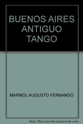 Papel BUENOS AIRES ANTIGUO TANGO (EDICION BILINGUE) (SERIE DEL BICENTENARIO)