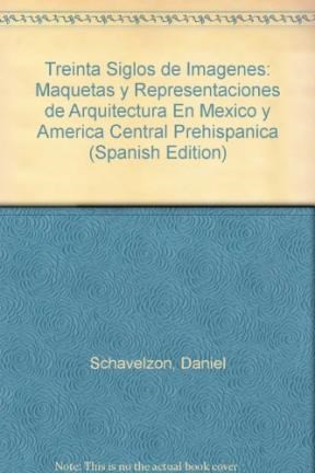Papel TREINTA SIGLOS DE IMAGENES MAQUETAS Y REPRESENTACIONES DE ARQUITECTURA EN MEXICO Y...