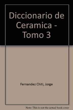 Papel DICCIONARIO DE CERAMICA ENCICLOPEDIA DEL CERAMISTA (2 EDICION DEFINITIVA AMPLIADA) [TOMO 3]