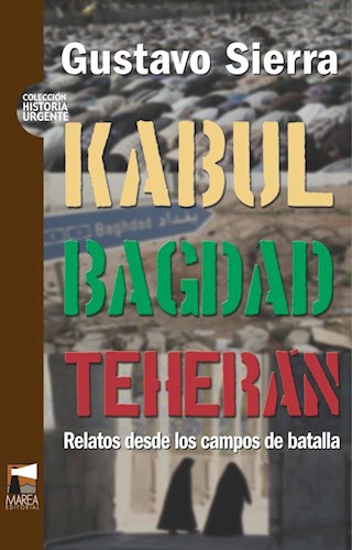 Papel KABUL BAGDAD TEHERAN RELATOS DESDE LOS CAMPOS DE BATALLA