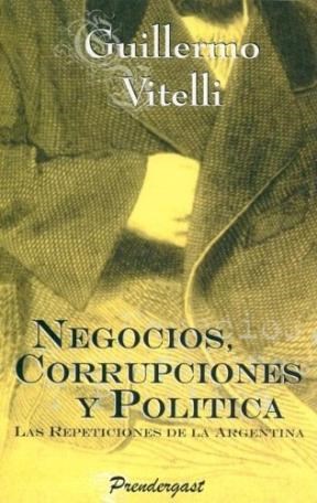 Papel NEGOCIOS CORRUPCIONES Y POLITICA LAS REPETICIONES DE LA
