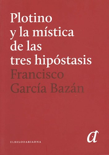 Papel PLOTINO Y LA MISTICA DE LAS TRES HIPOSTASIS (COLECCION SOPHIA)