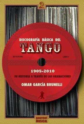 Papel DISCOGRAFIA BASICA DEL TANGO 1905-2010 SU HISTORIA A TRAVES DE LAS GRABACIONES