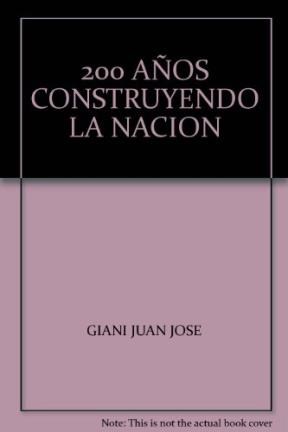 Papel 200 AÑOS CONSTRUYENDO LA NACION (COLECCION BICENTENARIO  )
