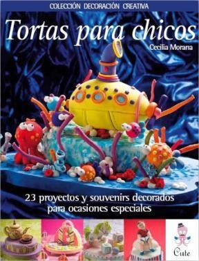 Papel TORTAS PARA CHICOS 23 PROYECTOS Y SOUVENIRS DECORADOS PARA OCASIONES ESPECIALES