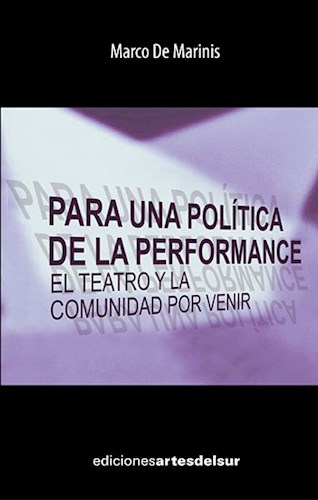 Papel PARA UNA POLITICA DE LA PERFORMANCE EL TEATRO Y LA COMUNIDAD POR VENIR (BOLSILLO)