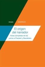 Papel ORIGEN DEL NARRADOR ACTAS COMPLETAS DE LOS JUICIOS A FL  AUBERT Y BAUDELAIRE (SERIE ENSAYO)