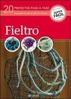 Papel FIELTRO [20 PROYECTOS PASO A PASO] (COLECCION SUPER FACIL)