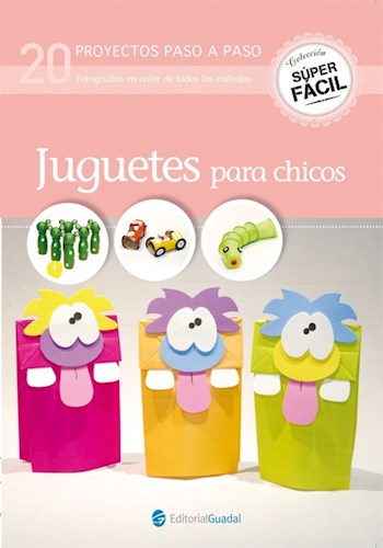 Papel JUGUETES PARA CHICOS [20 PROYECTOS PASO A PASO] (COLECCION SUPER FACIL)