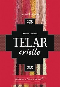 Papel TELAR CRIOLLO HISTORIA Y TECNICAS DE TEJIDO (COLECCION ARTES DE LA ARGENTINA)