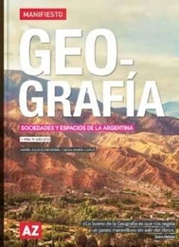 Papel GEOGRAFIA SOCIEDADES Y ESPACIOS DE LA ARGENTINA AZ MANIFIESTO [PBA 3º AÑO ES]