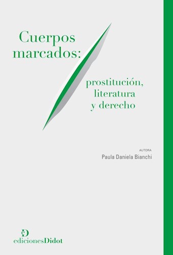 Papel CUERPOS MARCADOS PROSTITUCION LITERATURA Y DERECHO (COLECCION GENERO)