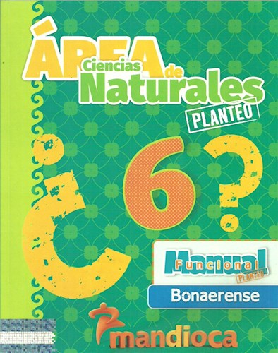 Papel AREA DE CIENCIAS NATURALES 6 MANDIOCA (BONAERENSE) (SERIE PLANTEO) (NOVEDAD 2016)