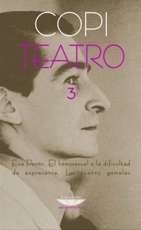 Papel TEATRO 3 (EVA PERON / HOMOSEXUAL O LA DIFICULTAD DE EXP  RESARSE / CUATRO GEMELAS)