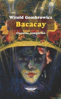 Papel BACACAY CUENTOS COMPLETOS (BIBLIOTECA GOMBROWICZ)