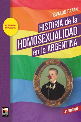 Papel HISTORIA DE LA HOMOSEXUALIDAD EN LA ARGENTINA [4 EDICION] (COLECCION HISTORIA URGENTE)