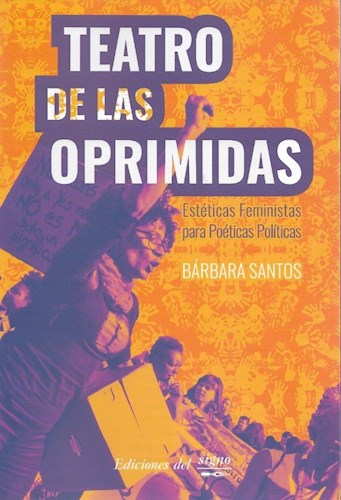 Papel TEATRO DE LAS OPRIMIDAS ESTETICAS FEMINISTAS PARA POETICAS POLITICAS