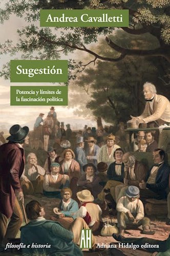 Papel SUGESTION POTENCIA Y LIMITES DE LA FASCINACION POLITICA (COLECCION FILOSOFIA E HISTORIA)
