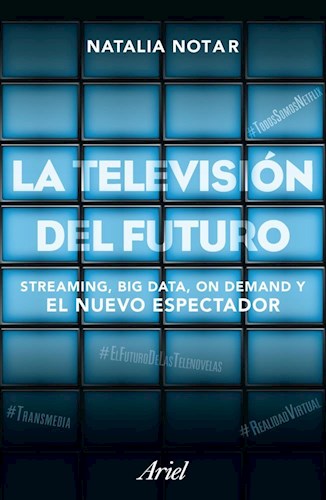 Papel TELEVISION DEL FUTURO STREAMING BIG DATA ON DEMAND Y EL NUEVO ESPECTADOR (PERIODISMO Y ACTUALIDAD)