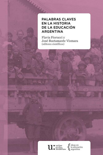 Papel PALABRAS CLAVES EN LA HISTORIA DE LA EDUCACION ARGENTINA (COLECCION IDEAS EN LA EDUCACION ARGENTINA)