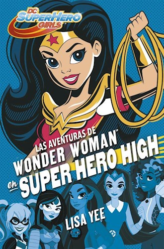 Papel AVENTURAS DE WONDER WOMAN EN SUPER HERO HIGH (DC SUPER HERO GIRLS 1) (RUSTICA)