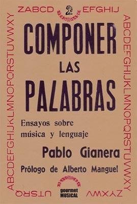Papel COMPONER LAS PALABRAS ENSAYOS SOBRE MUSICA Y LENGUAJE (RUSTICA)