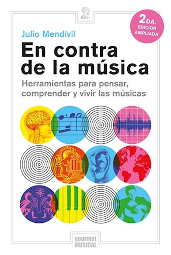 Papel EN CONTRA DE LA MUSICA HERRAMIENTAS PARA PENSAR COMPRENDER Y VIVIR LAS MUSICAS [2 EDICION AMPLIADA]