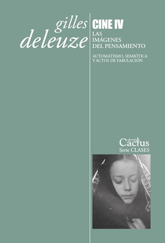 Papel CINE IV LAS IMAGENES DEL PENSAMIENTO AUTOMATISMO SEMIOTICA Y ACTOS DE FABULACION (SERIE CLASES 20)