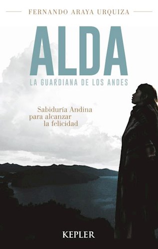 Papel ALDA LA GUARDIANA DE LOS ANDES SABIDURIA ANDINA PARA ALCANZAR LA FELICIDAD (RUSTICO)