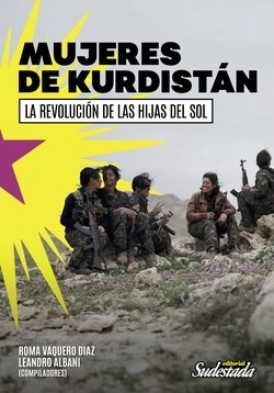 Papel MUJERES DE KURDISTAN LA REVOLUCION DE LAS HIJAS DEL SOL (COLECCION CUADERNOS DE SUDESTADA 29)