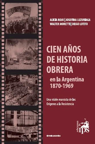 Papel CIEN AÑOS DE HISTORIA OBRERA EN LA ARGENTINA (1870 - 1969) (HISTORIA ARGENTINA) (RUSTICA)