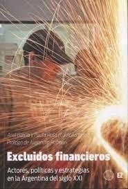 Papel EXCLUIDOS FINANCIEROS ACTORES POLITICAS Y ESTRATEGIAS EN LA ARGENTINA DEL SIGLO XXI