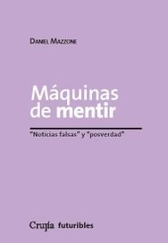 Papel MAQUINAS DE MENTIR NOTICIAS FALSAS Y POSVERDAD (COLECCION FUTURIBLES)