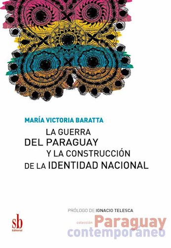 Papel GUERRA DEL PARAGUAY Y LA CONSTRUCCION DE LA IDENTIDAD NACIONAL (COLECCION PARAGUAY CONTEMPORANEO)