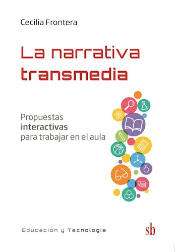 Papel NARRATIVA TRANSMEDIA PROPUESTAS INTERACTIVAS PARA TRABAJAR EN EL AULA (EDUCACION Y TECNOLOGIA)