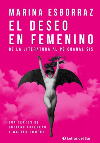 Papel DESEO EN FEMENINO DE LA LITERATURA AL PSICOANALISIS CON TEXTOS DE LUCIANO LUTEREAU Y WALTER ROMERO