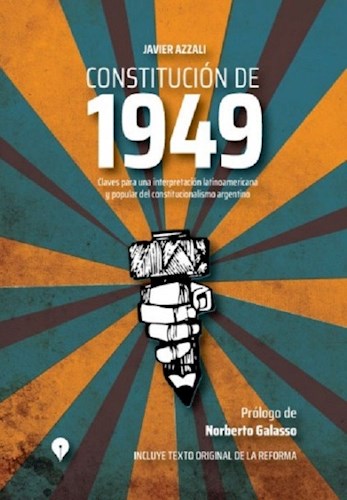 Papel CONSTITUCION DE 1949 (PROLOGO DE NORBERTO GALASSO) (INCLUYE TEXTO ORIGINAL DE LA REFORMA)