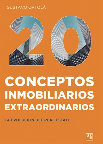 Papel 20 CONCEPTOS INMOBILIARIOS EXTRAORDINARIOS LA EVOLUCION DEL REAL ESTATE