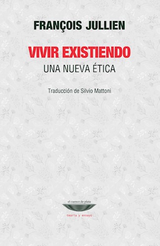 Papel VIVIR EXISTIENDO UNA NUEVA ETICA [TRADUCCION DE SILVIO MATTONI] (COLECCION TEORIA Y ENSAYO)