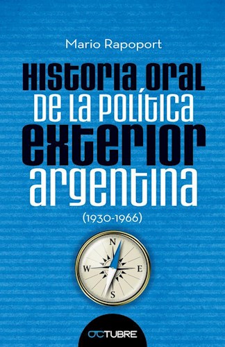 Papel HISTORIA ORAL DE LA POLITICA EXTERIOR ARGENTINA (1930-1966)