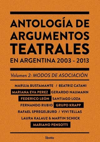 Papel ANTOLOGIA DE ARGUMENTOS TEATRALES EN ARGENTINA 2003 - 2013 [TOMO 2 MODOS DE ASOCIACION]