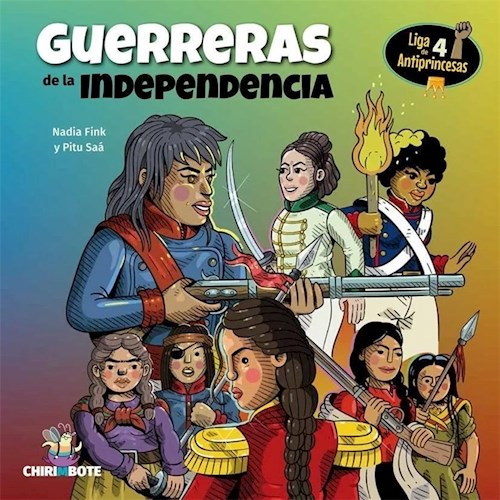 Papel GUERRERAS DE LA INDEPENDENCIA (COLECCION LIGA DE ANTIPRINCESAS 4) [ILUSTRADO]